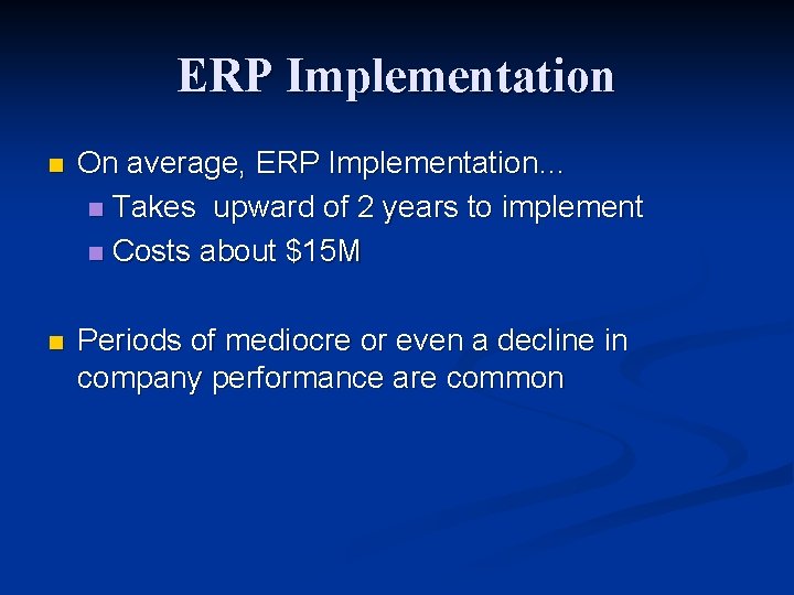 ERP Implementation n On average, ERP Implementation… n Takes upward of 2 years to