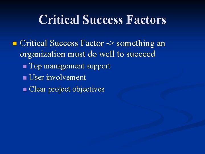 Critical Success Factors n Critical Success Factor -> something an organization must do well