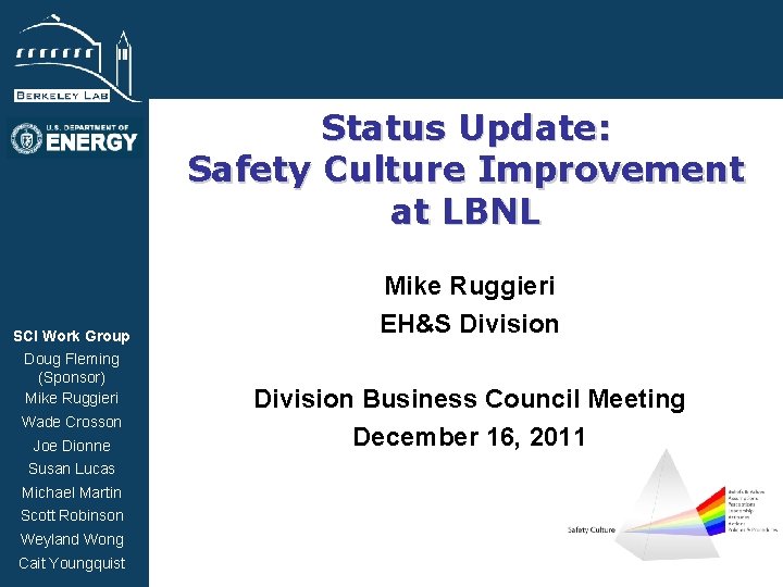 BSISB Status Update: Safety Culture Improvement at LBNL SCI Work Group Doug Fleming (Sponsor)