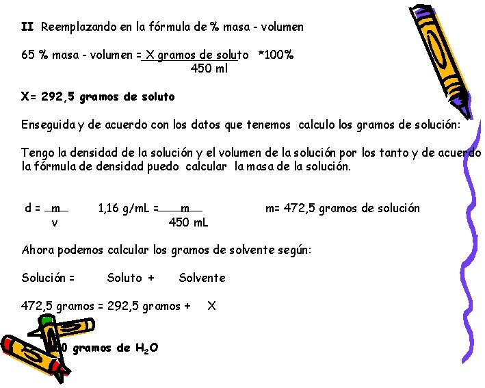 II Reemplazando en la fórmula de % masa - volumen 65 % masa -