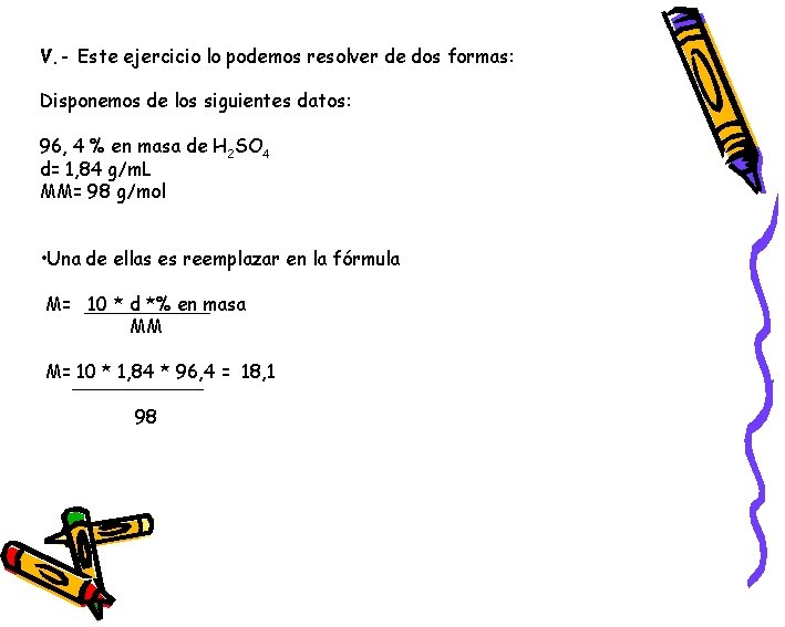 V. - Este ejercicio lo podemos resolver de dos formas: Disponemos de los siguientes