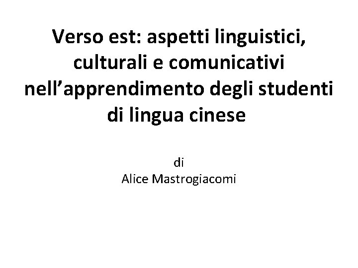 Verso est: aspetti linguistici, culturali e comunicativi nell’apprendimento degli studenti di lingua cinese di