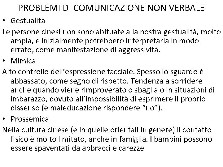 PROBLEMI DI COMUNICAZIONE NON VERBALE • Gestualità Le persone cinesi non sono abituate alla