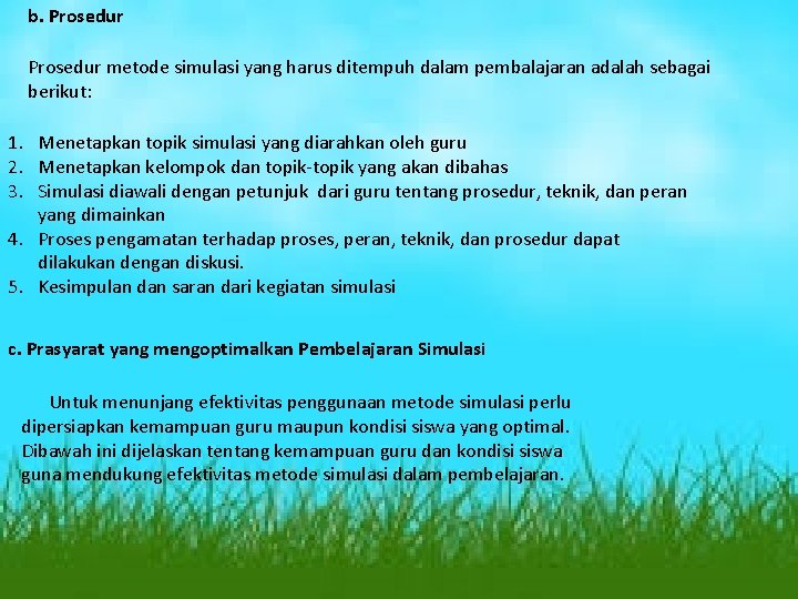 b. Prosedur metode simulasi yang harus ditempuh dalam pembalajaran adalah sebagai berikut: 1. Menetapkan