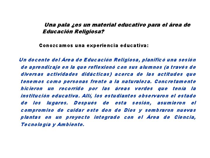 Una pala ¿es un material educativo para el área de Educación Religiosa? Conozcamos una