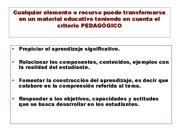 Cualquier elemento o recurso puede transformarse en un material educativo teniendo en cuenta el