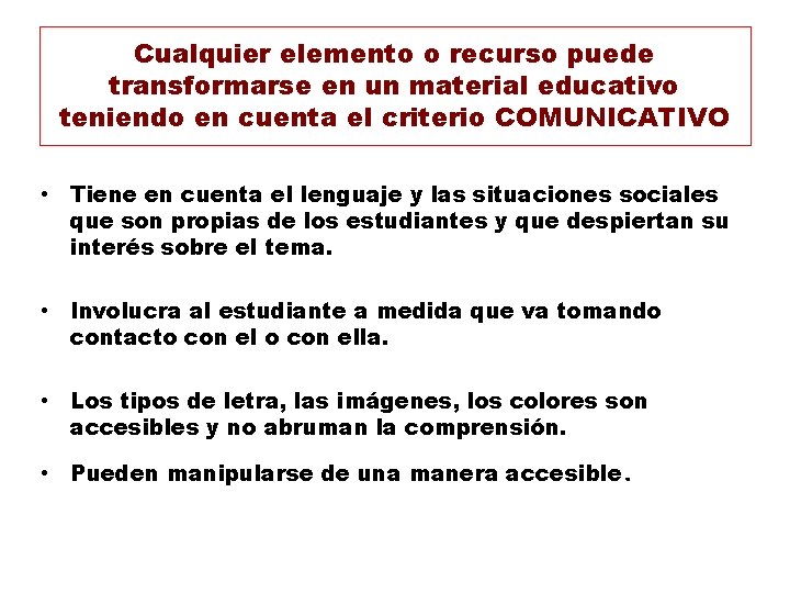 Cualquier elemento o recurso puede transformarse en un material educativo teniendo en cuenta el