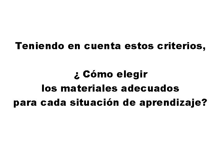 Teniendo en cuenta estos criterios, ¿ Cómo elegir los materiales adecuados para cada situación