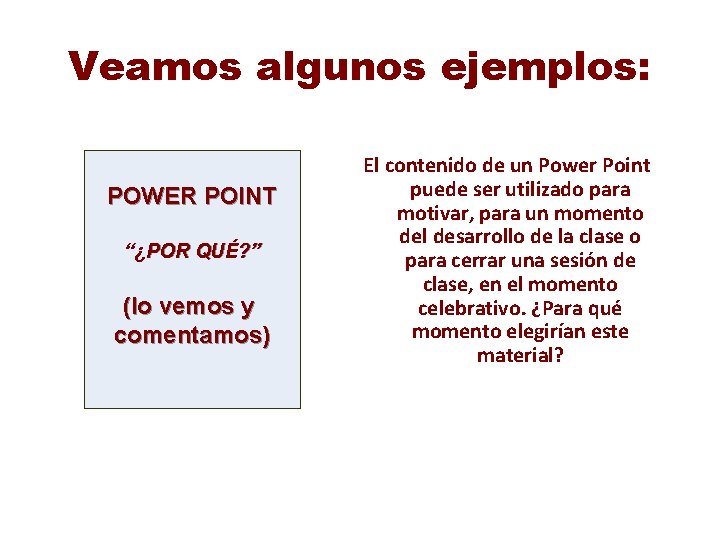 Veamos algunos ejemplos: POWER POINT “¿POR QUÉ? ” (lo vemos y comentamos) El contenido