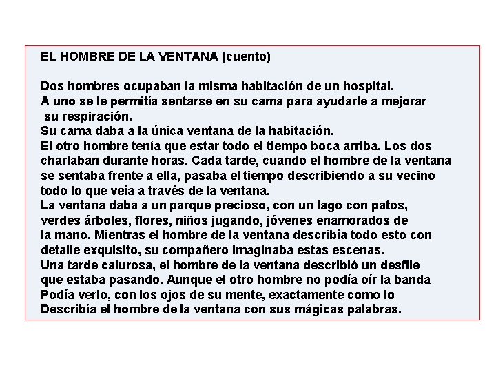 EL HOMBRE DE LA VENTANA (cuento) Dos hombres ocupaban la misma habitación de un