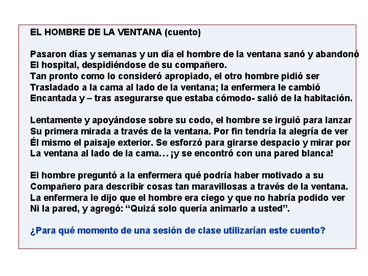 EL HOMBRE DE LA VENTANA (cuento) Pasaron días y semanas y un día el