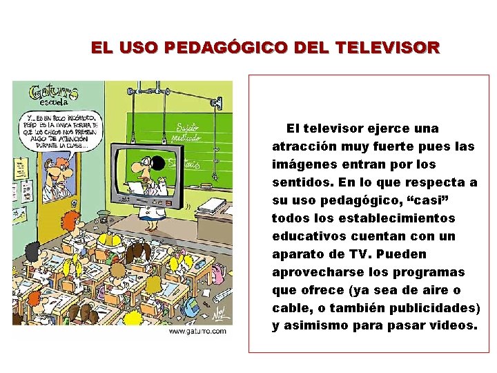 EL USO PEDAGÓGICO DEL TELEVISOR El televisor ejerce una atracción muy fuerte pues las