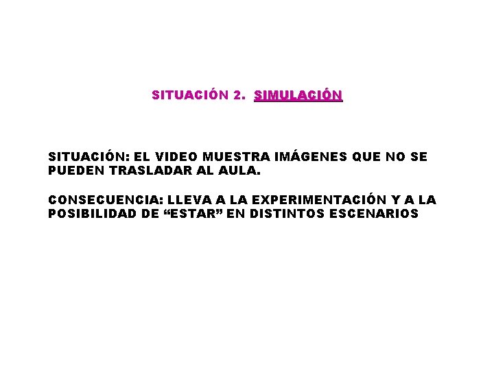 SITUACIÓN 2. SIMULACIÓN SITUACIÓN: EL VIDEO MUESTRA IMÁGENES QUE NO SE PUEDEN TRASLADAR AL