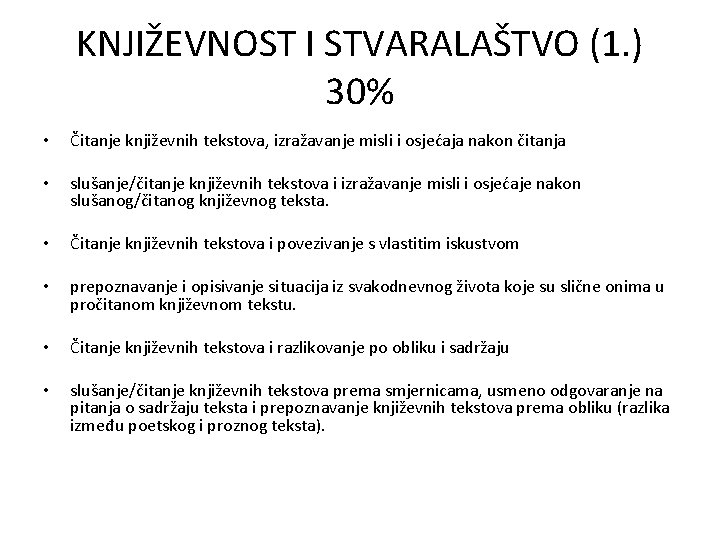 KNJIŽEVNOST I STVARALAŠTVO (1. ) 30% • Čitanje književnih tekstova, izražavanje misli i osjećaja