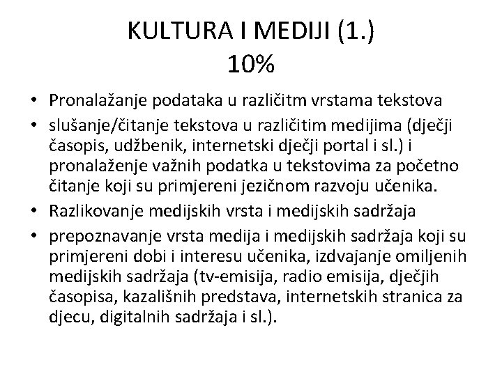 KULTURA I MEDIJI (1. ) 10% • Pronalažanje podataka u različitm vrstama tekstova •