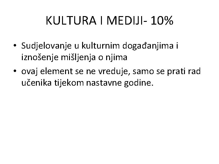 KULTURA I MEDIJI- 10% • Sudjelovanje u kulturnim događanjima i iznošenje mišljenja o njima