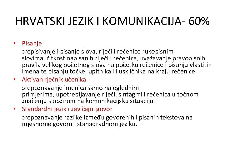 HRVATSKI JEZIK I KOMUNIKACIJA- 60% • Pisanje prepisivanje i pisanje slova, riječi i rečenice