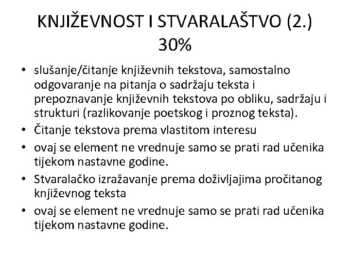 KNJIŽEVNOST I STVARALAŠTVO (2. ) 30% • slušanje/čitanje književnih tekstova, samostalno odgovaranje na pitanja