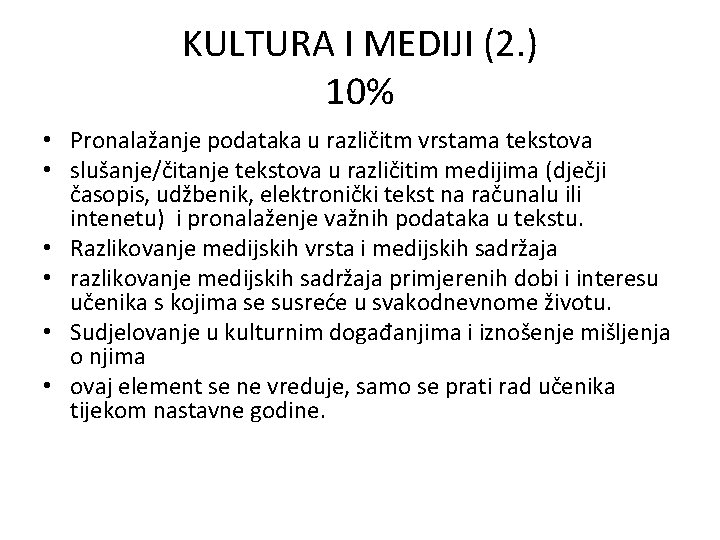 KULTURA I MEDIJI (2. ) 10% • Pronalažanje podataka u različitm vrstama tekstova •