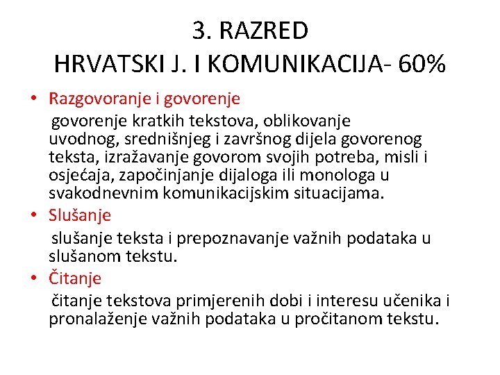 3. RAZRED HRVATSKI J. I KOMUNIKACIJA- 60% • Razgovoranje i govorenje kratkih tekstova, oblikovanje