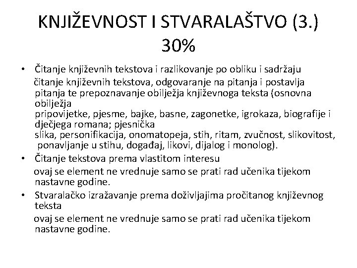 KNJIŽEVNOST I STVARALAŠTVO (3. ) 30% • Čitanje književnih tekstova i razlikovanje po obliku