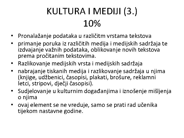 KULTURA I MEDIJI (3. ) 10% • Pronalažanje podataka u različitm vrstama tekstova •