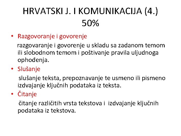 HRVATSKI J. I KOMUNIKACIJA (4. ) 50% • Razgovoranje i govorenje razgovaranje i govorenje