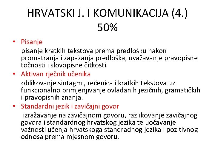 HRVATSKI J. I KOMUNIKACIJA (4. ) 50% • Pisanje pisanje kratkih tekstova prema predlošku
