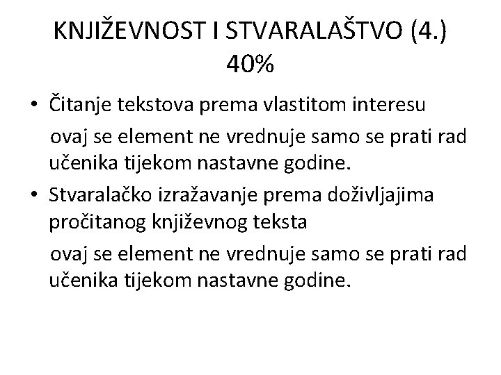 KNJIŽEVNOST I STVARALAŠTVO (4. ) 40% • Čitanje tekstova prema vlastitom interesu ovaj se