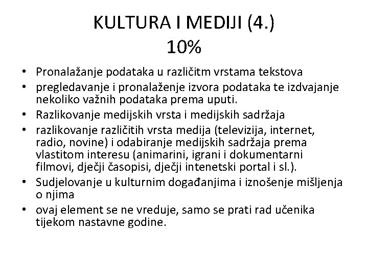 KULTURA I MEDIJI (4. ) 10% • Pronalažanje podataka u različitm vrstama tekstova •