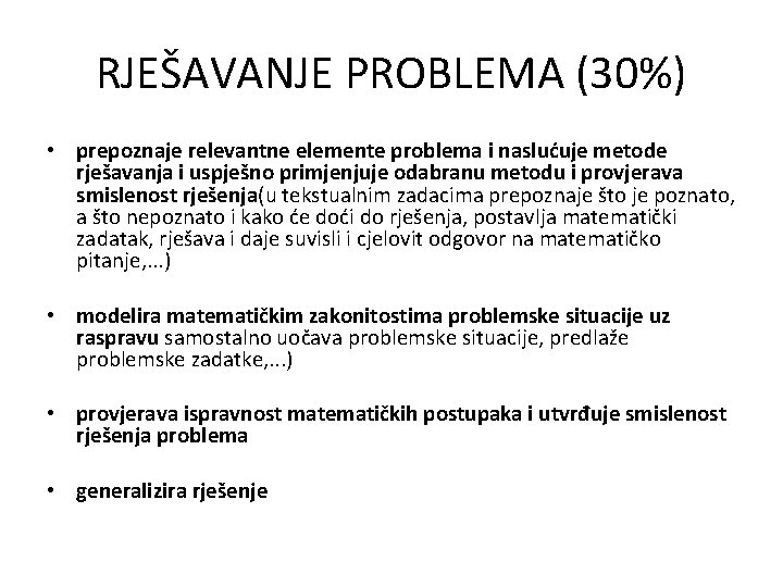 RJEŠAVANJE PROBLEMA (30%) • prepoznaje relevantne elemente problema i naslućuje metode rješavanja i uspješno