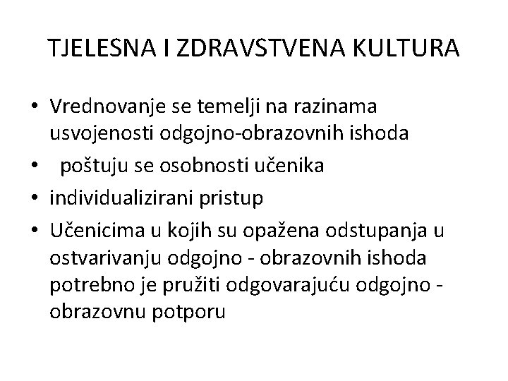 TJELESNA I ZDRAVSTVENA KULTURA • Vrednovanje se temelji na razinama usvojenosti odgojno-obrazovnih ishoda •