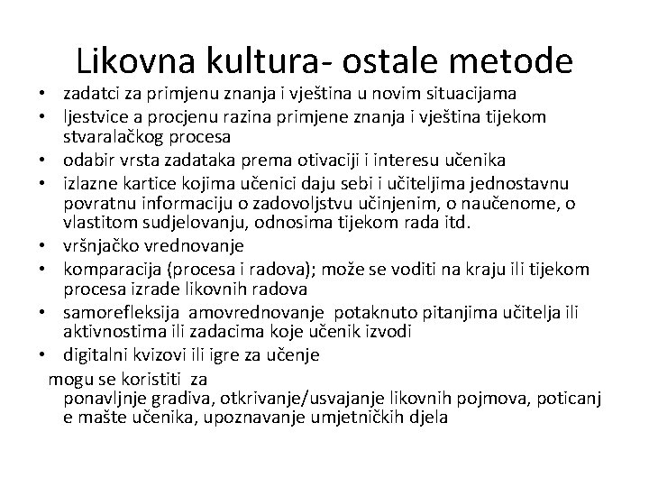 Likovna kultura- ostale metode • zadatci za primjenu znanja i vještina u novim situacijama