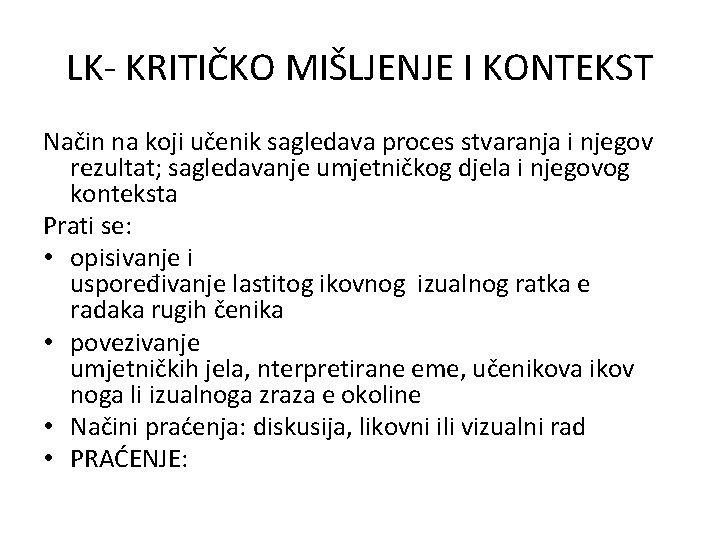 LK- KRITIČKO MIŠLJENJE I KONTEKST Način na koji učenik sagledava proces stvaranja i njegov