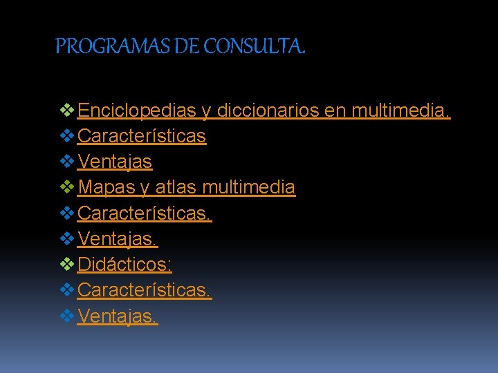 PROGRAMAS DE CONSULTA. v Enciclopedias y diccionarios en multimedia. v Características v Ventajas v