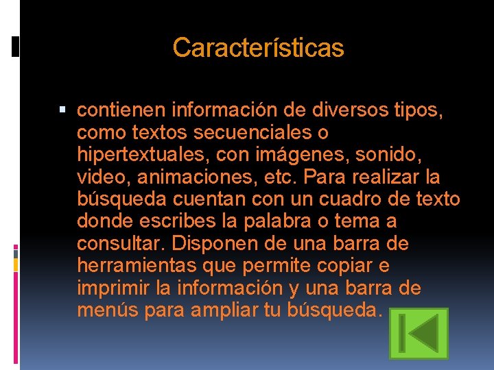 Características contienen información de diversos tipos, como textos secuenciales o hipertextuales, con imágenes, sonido,