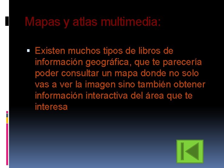 Mapas y atlas multimedia: Existen muchos tipos de libros de información geográfica, que te