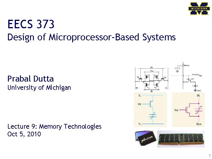 EECS 373 Design of Microprocessor-Based Systems Prabal Dutta University of Michigan Lecture 9: Memory