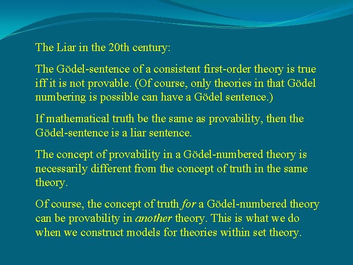 The Liar in the 20 th century: The Gödel-sentence of a consistent first-order theory