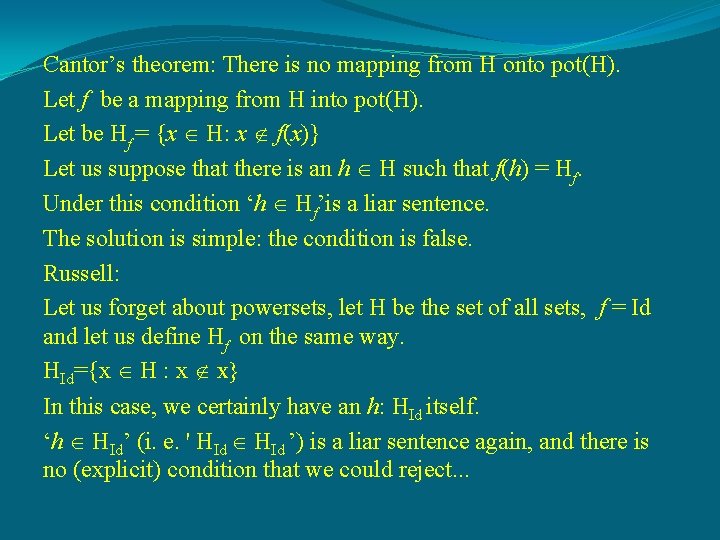 Cantor’s theorem: There is no mapping from H onto pot(H). Let f be a