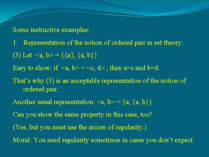 Some instructive examples: 1. Representation of the notion of ordered pair in set theory: