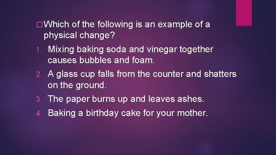 � Which of the following is an example of a physical change? 1. Mixing � Which of the following is an example of a physical change? 1. Mixing