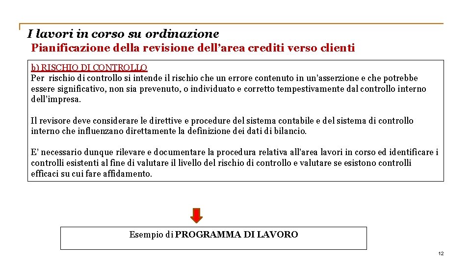 I lavori in corso su ordinazione Pianificazione della revisione dell’area crediti verso clienti b)