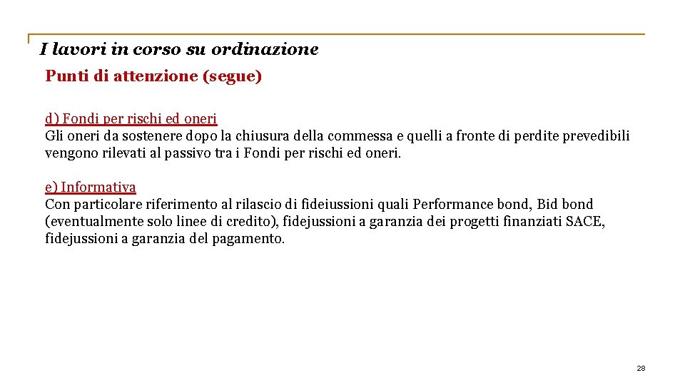 I lavori in corso su ordinazione Punti di attenzione (segue) d) Fondi per rischi