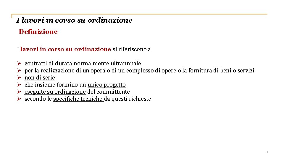 I lavori in corso su ordinazione Definizione I lavori in corso su ordinazione si