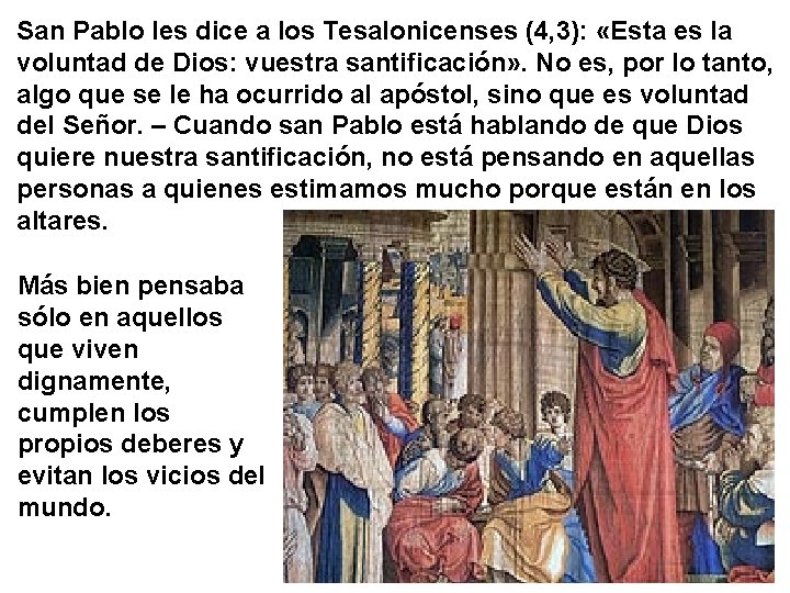 San Pablo les dice a los Tesalonicenses (4, 3): «Esta es la voluntad de
