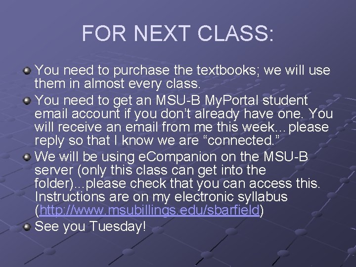 FOR NEXT CLASS: You need to purchase the textbooks; we will use them in FOR NEXT CLASS: You need to purchase the textbooks; we will use them in