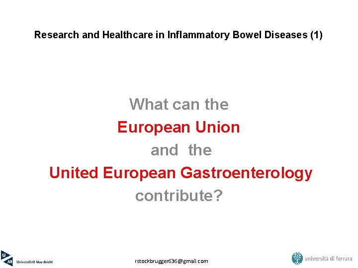 Research and Healthcare in Inflammatory Bowel Diseases (1) What can the European Union and