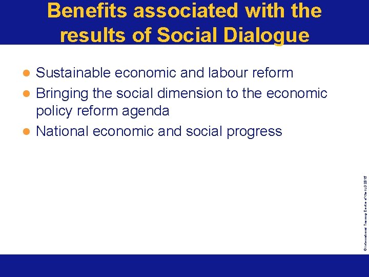 Benefits associated with the results of Social Dialogue Sustainable economic and labour reform l