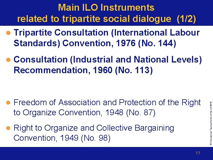 l Tripartite Consultation (International Labour Standards) Convention, 1976 (No. 144) l Consultation (Industrial and